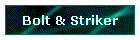 Bolt & Striker
