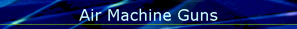 Air Machine Guns