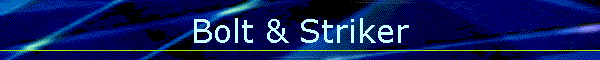 Bolt & Striker