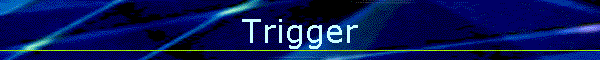 Trigger