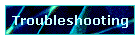 Troubleshooting